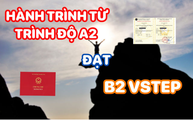 Hành trình từ A2 đạt chứng chỉ Vstep B2